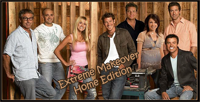 Extreme Makeover Home Edition